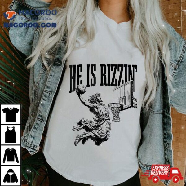 He Is Rizzin Shirt Basketball Jesus Retro Easter Christian