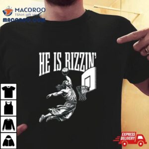 He Is Rizzin Jesus Basketball Easter For Kids Men Women Shirt