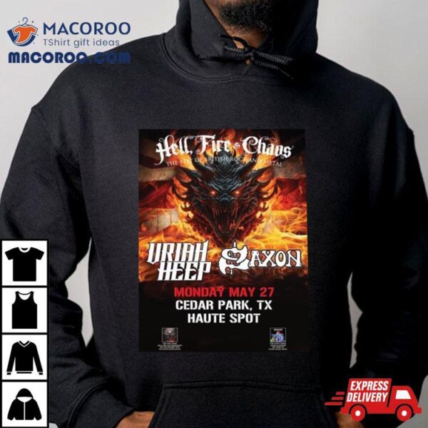 Hell Fire And Chaos The Best Of British Rock And Metal Of The Mighty Saxon And Uriah Heep On May 27th At Haute Spot Shirt