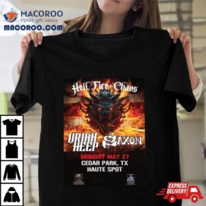 Hell Fire And Chaos The Best Of British Rock And Metal Of The Mighty Saxon And Uriah Heep On May Th At Haute Spo Tshirt