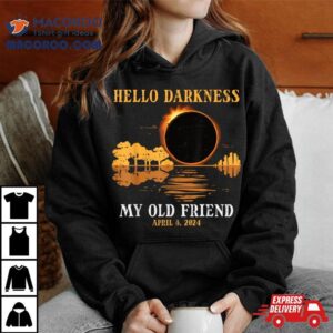 Hello Darkness My Old Friend Eclipse 2024 Men Women Kids Shirt