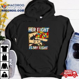 Her Fight Is My Figh Tshirt