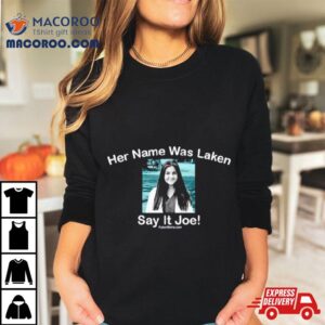 Her Name Was Laken Say It Joe Tshirt