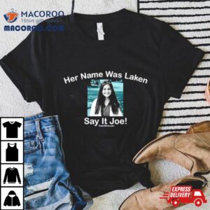 Her Name Was Laken Say It Joe Tshirt