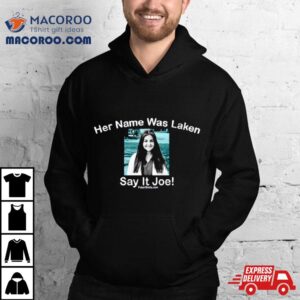 Her Name Was Laken Say It Joe Tshirt