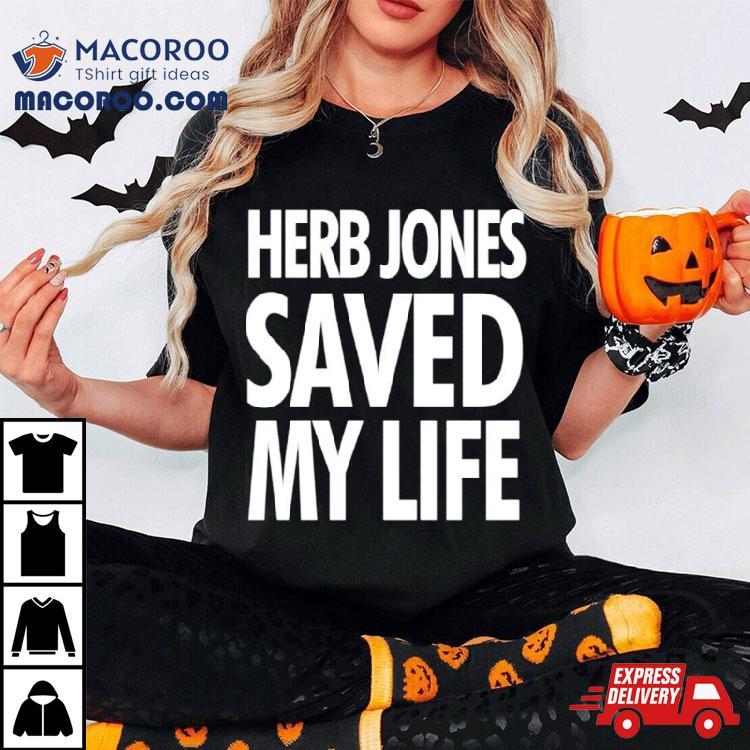 Herb Jones Saved My Life Shirt Herb Jones Saved My Life Shirt