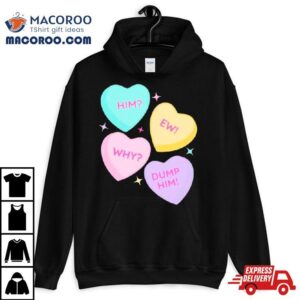 Him Ew Why Dump Him Tshirt