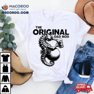 Hippocampus Drink Bear The Original Dad Bod Tshirt