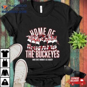 Home Of Ohio State Womens Ice Hockey Ncaa Tshirt