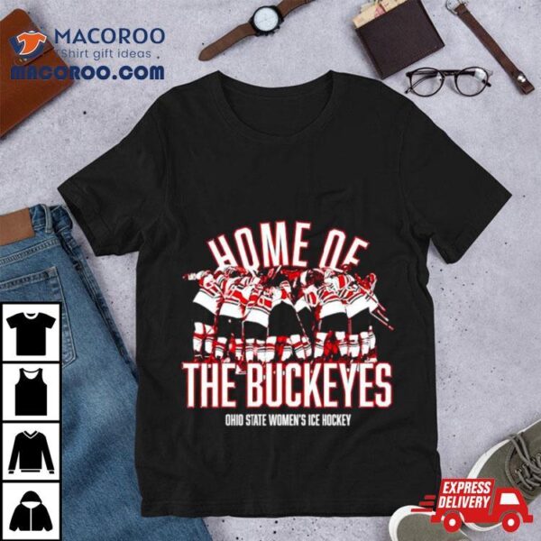 Home Of The Buckeyes Ohio State Women’s Ice Hockey Shirt