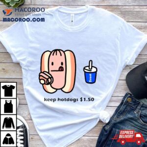 Hot Dog Keep Hotdogs $ 1.5 Shirt