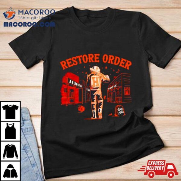 Houston Astros Restore Order Shirt