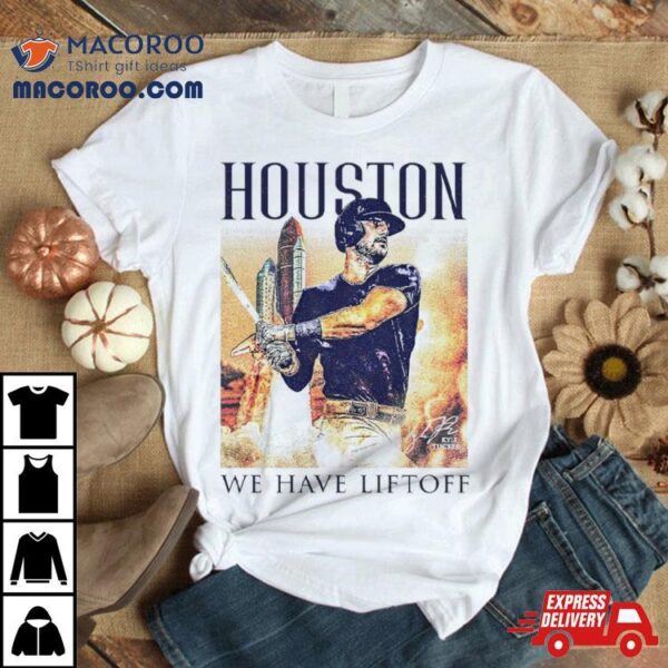 Houston Astros We Have Liftoff Kyle Tucker Shirt