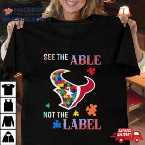 Houston Texans Autism Awareness See The Able Not The Label Tshirt