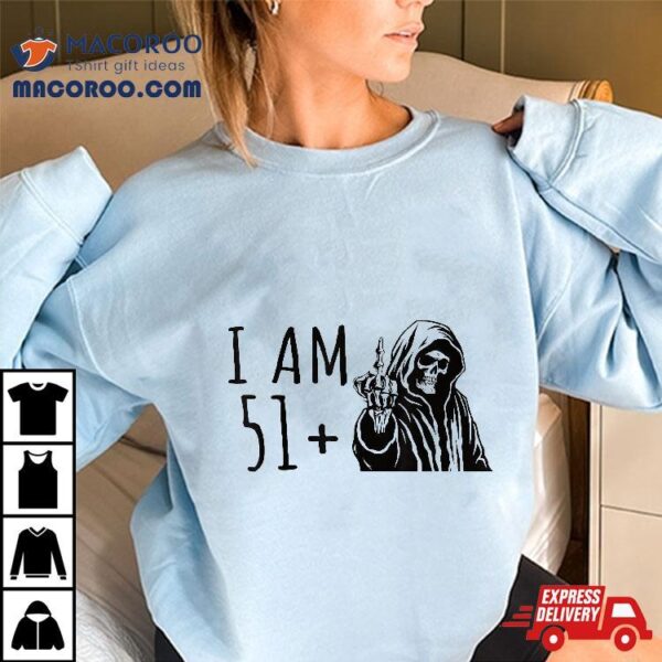 I Am 51 Plus 1 Middle Finger Bones Skeleton 52. Birthday Shirt