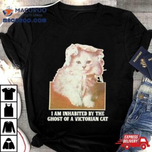 I Am Inhabited By The Ghost Of A Victorian Cashirt 1 I Am Inhabited By The Ghost Of A Victorian Ca Tshirt