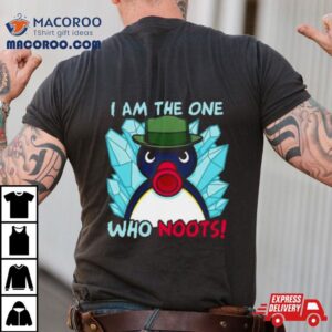 I Am The One Who Noots Tshirt