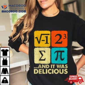 I Ate Some Pie And It Was Delicious Funny Pi Day Math Pun Tshirt