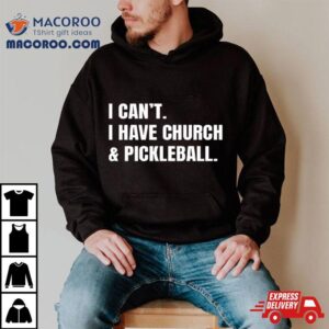 I Can T I Have Church Pickleball Tshirt