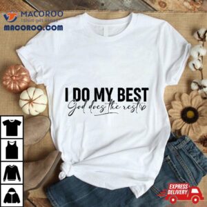 I Do My Best God Does The Rest Faith Christ Jesus Lovers Tshirt