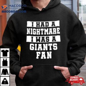 I Had A Nightmare I Was A Giants Fan Tshirt