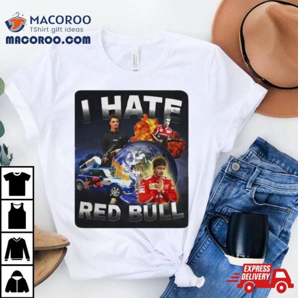 I Hate Red Bull 2024 Shirt