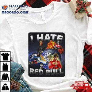 I Hate Red Bull 2024 Shirt