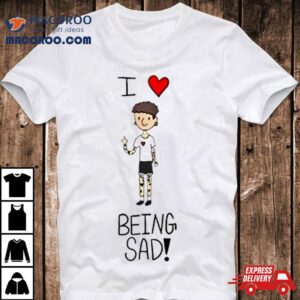 I Heart Being Sad Shirt