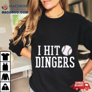 I Hit Dingers For Sluggers Funny Baseball Ts Tshirt