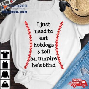 I Just Need To Eat Hotdogs Funny Baseball Lover Tshirt