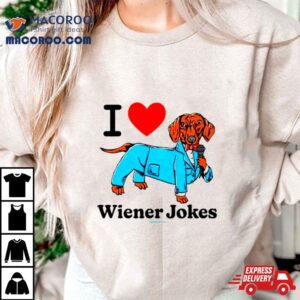 I Love Dog Wiener Jokes Shirt