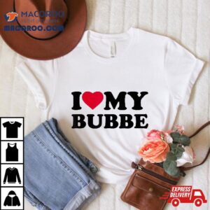 I Love Heart My Bubbe Tshirt