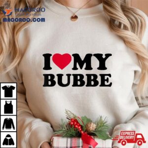 I Love Heart My Bubbe Tshirt