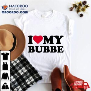 I Love Heart My Bubbe Tshirt