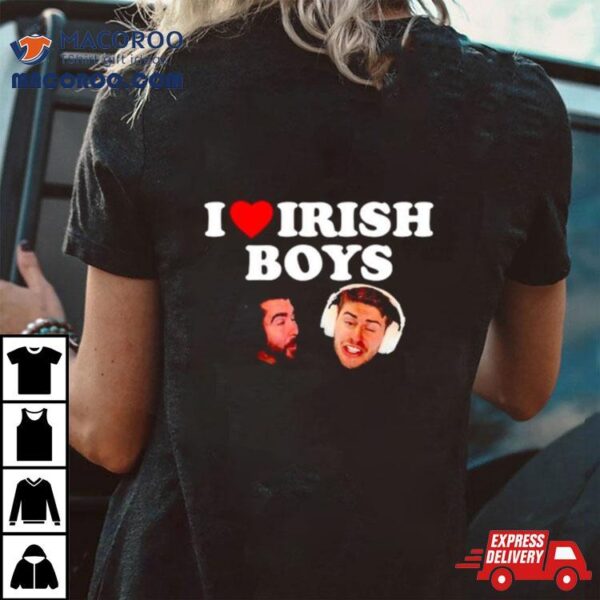 I Love Irish Boys Nogla Terroriser Shirt