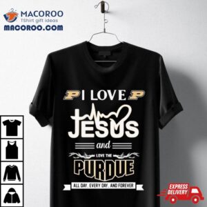 I Love Jesus And Love The Purdue All Day Every Day And Forever Tshirt