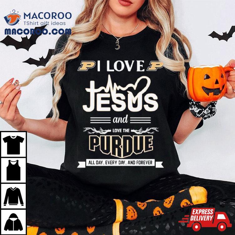 I Love Jesus And Love The Purdue All Day Every Day And Forever Shirt I Love Jesus And Love The Purdue All Day Every Day And Forever Shirt