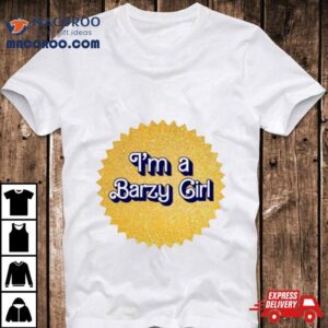 I M A Barzy Girl Barbie Movie Tshirt