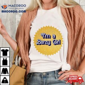 I’m A Barzy Girl Barbie Movie Shirt