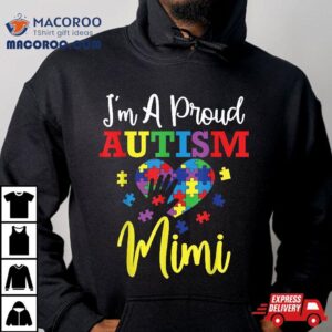 I’m A Proud Autism Mimi Mom Awareness Month Support Shirt