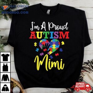 I’m A Proud Autism Mimi Mom Awareness Month Support Shirt