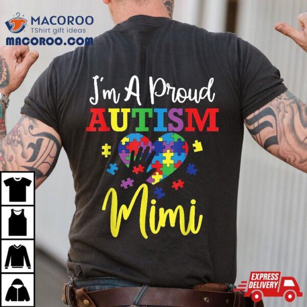 I’m A Proud Autism Mimi Mom Awareness Month Support Shirt