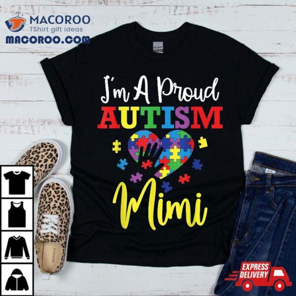 I’m A Proud Autism Mimi Mom Awareness Month Support Shirt