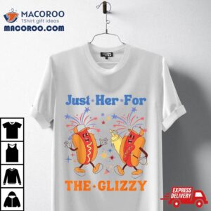 I M Just Here For The Glizzy Happy Th Of July Hot Dog Tshirt