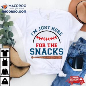 I M Just Here For The Snacks Funny Baseball Season Softball Tshirt