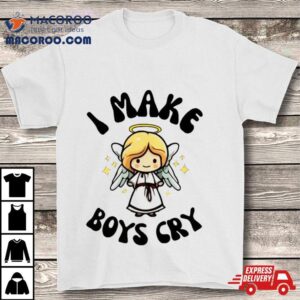 I Make Boys Cry Tshirt
