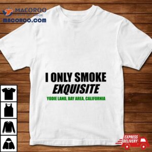 I Only Smoke Exquisite Tshirt