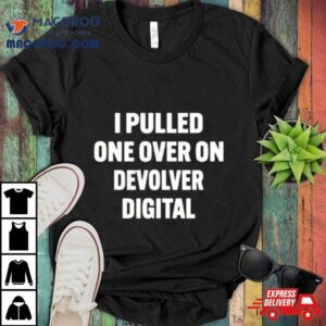I Pulled One Over On Devolver Digital Tshirt