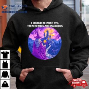 I Should Be More Evil Treacherous And Malicious Wizard Tshirt
