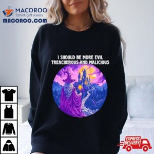 I Should Be More Evil Treacherous And Malicious Wizard Tshirt